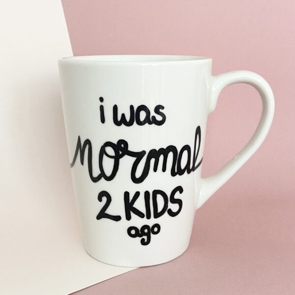 I was Normal 2 kids ago Mug